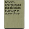 Besoins énergétiques des poissons tropicaux en aquaculture by Yann Moreau