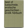 Best of Lustschreie. Erotische Geschichten - Erotik Hörbuch by Corinna Rückert