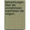 Betrachtungen über die vornehmsten Wahrheiten der Religion. door Johann Friedrich Wilhelm Jerusalem