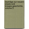 Beyträge Zur Neuern Staats-und Krieges-geschichte, Volume 5 by Unknown