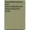 Bezahlfernsehen aus  neo-institutionen-  ökonomischer Sicht door René Mono