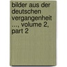 Bilder Aus Der Deutschen Vergangenheit ..., Volume 2, Part 2 door Gustav Freytag