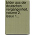 Bilder Aus Der Deutschen Vergangenheit, Volume 2, Issue 1...