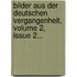 Bilder Aus Der Deutschen Vergangenheit, Volume 2, Issue 2...