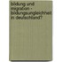 Bildung und Migration - Bildungsungleichheit in Deutschland?