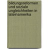 Bildungsreformen und soziale Ungleichheiten in Lateinamerika by Stefan Peters