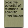 Bioactive Potential of Microbes - A Scientific Investigation door Venil Ck