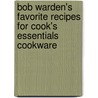 Bob Warden's Favorite Recipes for Cook's Essentials Cookware door Bob Warden