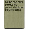 Bouba And Zaza Protect The Planet: Childhood Cultures Series door Unesco