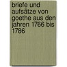 Briefe und Aufsätze von Goethe aus den Jahren 1766 bis 1786 by Johann Goethe