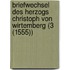 Briefwechsel Des Herzogs Christoph Von Wirtemberg (3 (1555))