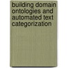 Building Domain Ontologies and Automated Text Categorization by Sukanya Ray