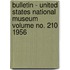 Bulletin - United States National Museum Volume No. 210 1956