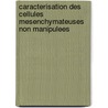 Caracterisation Des Cellules Mesenchymateuses Non Manipulees door Nathalie Dupre
