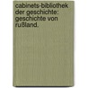 Cabinets-Bibliothek der Geschichte: Geschichte von Rußland. door Johann Georg August Galletti