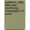 Calderon, oder, Liebe aus Verehrung : Trauerspiel in 5 Acten door Victor Hugo