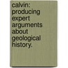 Calvin: Producing Expert Arguments about Geological History. by Laura Rassbach De Vesine
