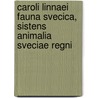 Caroli Linnaei Fauna Svecica, Sistens Animalia Sveciae Regni door Von Linné Carl