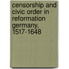 Censorship and Civic Order in Reformation Germany, 1517-1648 door Allyson F. Creasman