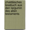 Chaldäisches Lesebuch aus den Targumin des alten Testaments by Benedikt Winer Georg