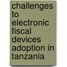 Challenges to Electronic Fiscal Devices Adoption in Tanzania door Daudi Mboma