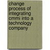 Change Process Of Integrating Cmmi Into A Technology Company door Barboros Can