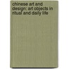 Chinese Art and Design: Art Objects in Ritual and Daily Life door Verity Wilson