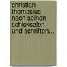 Christian Thomasius Nach Seinen Schicksalen Und Schriften... door Heinrich Luden
