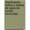 Clasificación salina y sódica de agua de zonas hortícolas door Silvia Carlota Rodríguez