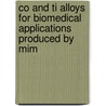Co And Ti Alloys For Biomedical Applications Produced By Mim door Palloma Muterlle