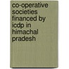 Co-operative Societies Financed By Icdp In  Himachal Pradesh by Mast Ram