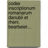 Codex Inscriptionum Romanarum Danubii Et Rheni. Bearbeiet... door Johann Wilhelm Christian Steiner