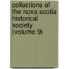 Collections of the Nova Scotia Historical Society (Volume 9) door Nova Scotia Historical Society