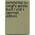 Commentar Zu Vergil's Aeneis: Buch I Und Ii (german Edition)