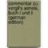 Commentar Zu Vergil's Aeneis, Buch I Und Ii (german Edition)