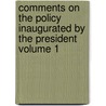 Comments on the Policy Inaugurated by the President Volume 1 door Montgomery Blair