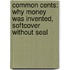 Common Cents: Why Money Was Invented, Softcover Without Seal