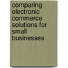 Comparing Electronic Commerce Solutions for Small Businesses door Xing Yu