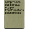 Compression Des Signaux Ecg Par Transformations Polynomiales door Daniel Tchiotsop