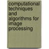 Computational Techniques and Algorithms for Image Processing by Subbu Ramakrishnan