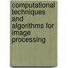 Computational Techniques and Algorithms for Image Processing door Subbu Ramakrishnan