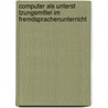 Computer Als Unterst Tzungsmittel Im Fremdsprachenunterricht door Anna Tyczkowska