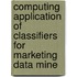 Computing Application of Classifiers for Marketing Data Mine