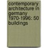 Contemporary Architecture in Germany 1970-1996: 50 Buildings