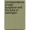 Correspondence of Lady Burghersh With the Duke of Wellington door Duke Of Arthur Wellesley Wellington