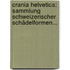Crania Helvetica: Sammlung Schweizerischer Schädelformen...