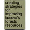 Creating Strategies for Improving Kosova's Forests Resources by Arben Qerimi