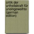 Critik Der Urtheilskraft Für Uneingeweihte (German Edition)