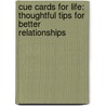 Cue Cards for Life: Thoughtful Tips for Better Relationships door Christina Steinorth