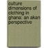 Culture Dimensions of Clothing in Ghana: An Akan Perspective